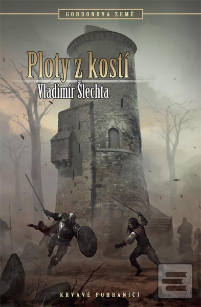 Kniha: Ploty z kostí - Krvavé pohraničí, Gordonova země - Vladimír Šlechta