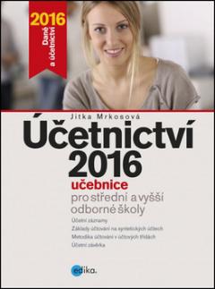 Kniha: Účetnictví 2016 - Učebnice pro střední a vyšší odborné školy - Jitka Mrkosová