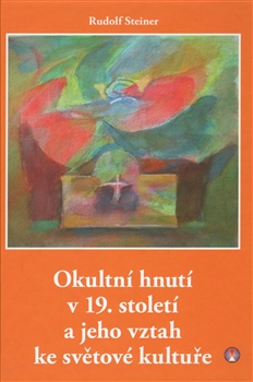 Kniha: Okultní hnutí v 19. století a jeho vztah ke světové kultuře - Rudolf Steiner