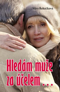 Kniha: Hledám muže za účelem… - 1. vydanie - Věra Řeháčková