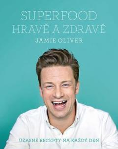 Kniha: Superfood hravě a zdravě - Úžasné recepty na každý den - Jamie Oliver
