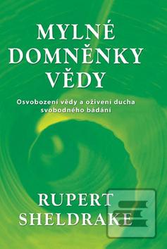 Kniha: Mylné domněnky vědy - Rupert Sheldrake