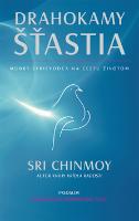 Kniha: Drahokamy šťastia - Múdry sprievodca na cestu životom - Sri Chinmoy