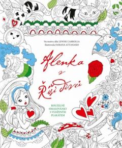 Kniha: Alenka v říši divů - Kouzelné omalovánky s vloženým plakátem - 1. vydanie - Fabiana Attannasio