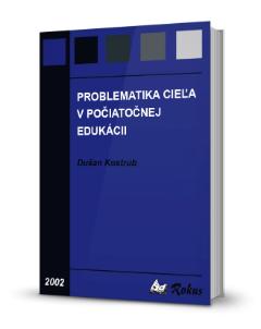 Kniha: Problematika cieľa v počiatočnej edukácii - Dušan Kostrub