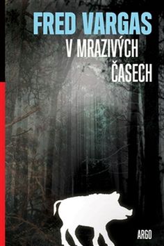 Kniha: V mrazivých časech - Fred Vargas