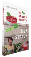 Kniha: Živá strava Mé nejlepší recepty - RAW FOOD 157 receptů - Věra Talandová