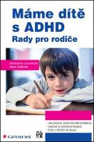 Kniha: Máme dítě s ADHD - Rady pro rodiče - Drahomíra Jucovičová, Hana Žačková