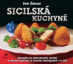 Kniha: Sicilská kuchyně - Recepty na jednoduché, rychlé a zdravé pokrmy ze surovin dostupných i u nás - Petr Šámal