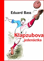 Kniha: Klapzubova jedenáctka - Eduard Bass