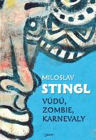 Kniha: Vúdú, zombie, karnevaly - Miloslav Stingl