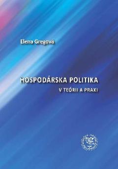 Kniha: Hospodárska politika v teórii a praxi - Elena Gregová