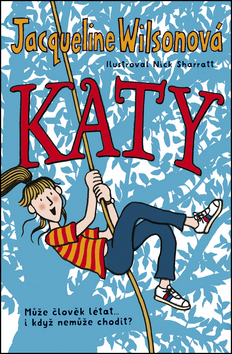 Kniha: Katy - Může člověk létat... i když nemůže chodit? - Jacqueline Wilsonová