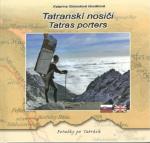 Kniha: Tatranskí nosiči - Tatras porters - Katarína Slobodová Nováková
