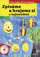 Kniha: Zpíváme a hrajeme si s nejmenšími - Od narození do 8 let - Alena Tichá, Milena Raková