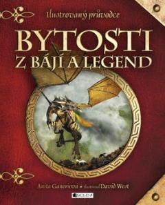 Kniha: Bytosti z bájí a legend - Ilustrovaný průvodce - Anita Ganeriová