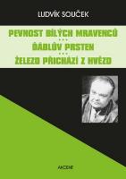 Kniha: Pevnost bílých mravenců Ďáblův prsten Železo přichází z hvězd - Ludvík Souček