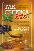 Kniha: Tak chutná štěstí - Bez použití rafinovaného cukru - Jiří Kuchař