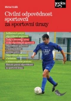 Kniha: Civilní odpovědnost sportovců za sportovní úrazy - Michal Králík