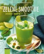 Kniha: Zelené smoothie - Zdravie z mixéra - Burkhard Hickisch, Christian Guth