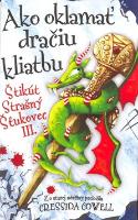 Kniha: Ako oklamať dračiu kliatbu - Štikút Strašný Štukovec III. - Cressida Cowell