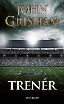 Kniha: Trenér - 2.vydání - John Grisham