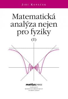 Kniha: Matematická analýza nejen pro fyziky I. - Jiří Kopáček