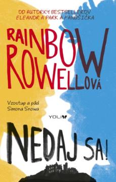 Kniha: Nedaj sa! - Vzostup a pád Simona Snowa - Rainbow Rowell