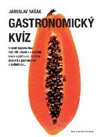 Kniha: Gastronomický kvíz - v němž najdete více než 700 otázek a odpovědí... - Jaroslav Vašák