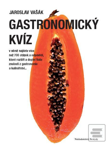 Kniha: Gastronomický kvíz - v němž najdete více než 700 otázek a odpovědí... - Jaroslav Vašák