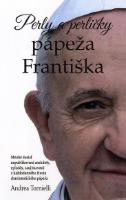 Kniha: Perly a perličky pápeža Františka - Nedajte si ukradnúť nádej - Andrea Tornielli
