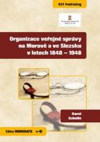 Kniha: Organizace veřejné správy na Moravě a ve Slezsku v letech 1848 - 1948