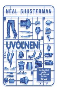 Kniha : Uvoľnení - Musia držať spolu. Inak nemajú šancu.