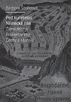 Kniha: Pod kuratelou Německé říše Zemědělství protektorátu Čechy a Morava