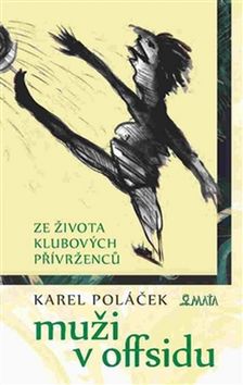 Kniha: Muži v offsidu - Ze života klubových přívrženců - Karel Poláček