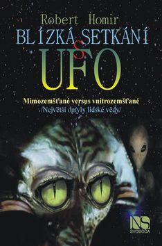 Kniha: Blízká setkání s UFO - Mimozemšťané vs vnitrozemšťané - Robert Homir