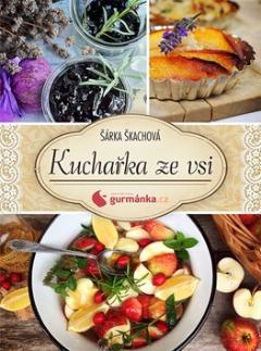 Kniha: Kuchařka ze vsi od gurmanka.cz - 1. vydanie - Šárka Škachová
