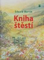 Kniha: Kniha štěstí - Eduard P. Martin