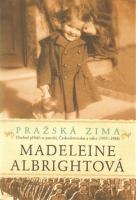 Kniha: Pražská zima - Osobní příběh o paměti, Československu a válce (1937-1948) - Madeleine Albrightová