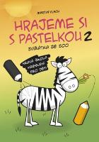 Kniha: Hrajeme si s pastelkou 2 - Kreslíme zvířátka ze zoo - Martin Vlach