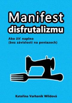 Kniha: Manifest disfrutalizmu - Kateřina Varhaník Wildová