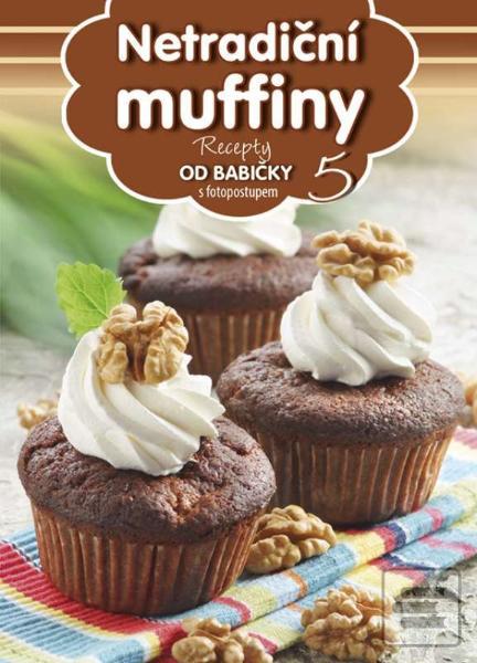 Kniha: Netradiční muffiny 5 - s fotopostupem - autor neuvedený