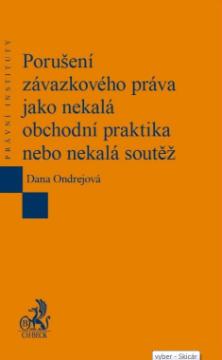 Kniha: Porušení závazkového práva jako nekalá obchodní praktika nebo nekalá soutěž - Dana Ondrejová