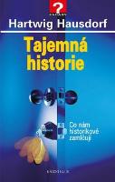 Kniha: Tajemná historie - Co nám historikové zatajují - Hartwig Hausdorf