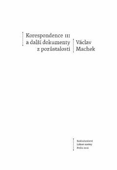 Kniha: Korespondence III a další dokumenty z pozůstalosti - Václav Machek