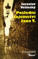 Kniha: Poslední tajemství Jana T. - Jaroslav Velinský