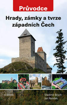 Kniha: Hrady, zámky a tvrze západních Čech - Jan Rendek, Vladimír Brych