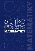 Kniha: Sbírka aplikačních úloh ze středoškolské matematiky - J. Robová