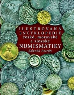 Kniha: Ilustrovaná encyklopedie české, moravské a slezské numismatiky - Zdeněk Petráň