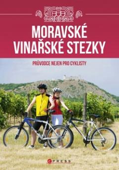 Kniha: Moravské vinařské stezky - Průvodce nejen pro cyklisty - Vladimír Vecheta